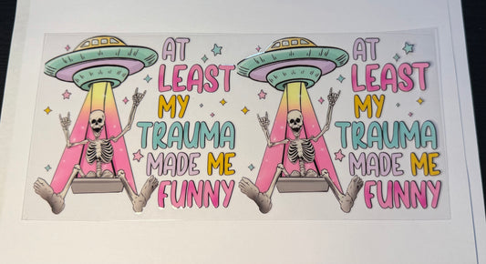 At Least My Trauma Made Me Funny